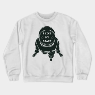 I like my space Crewneck Sweatshirt